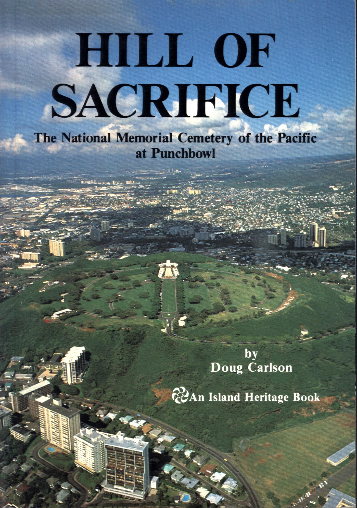 HILL OF SACRIFICE: the National Memorial Cemetery of the Pacific at Punchbowl.